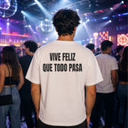 T-shirt Unisex 14 - VIVE FELIZ QUE TODO PASA