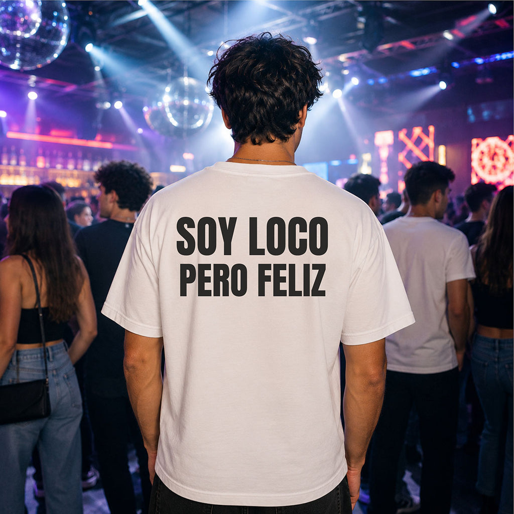T-shirt Unisex 18 - SOY LOCO PERO FELIZ