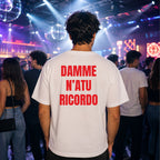 T-shirt Unisex 07 - DAMME  N’ATU  RICORDO
