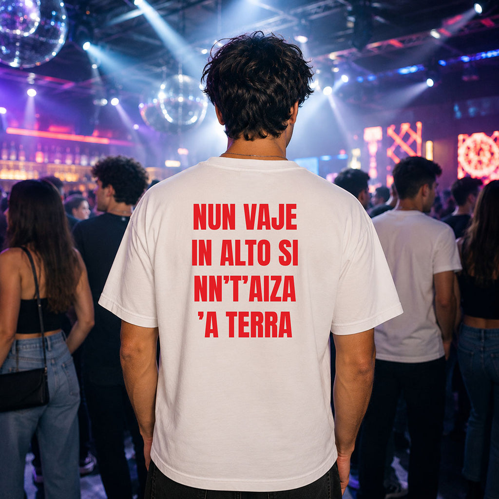 T-shirt Unisex 10 - NUN VAJE IN ALTO SI NN’T’AIZA ’A TERRA