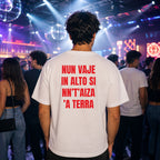 T-shirt Unisex 10 - NUN VAJE IN ALTO SI NN’T’AIZA ’A TERRA
