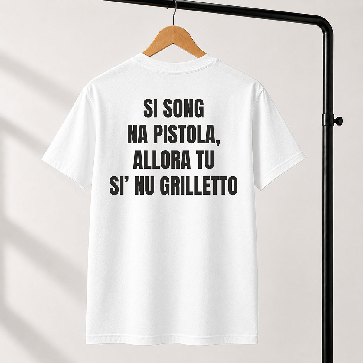 T-shirt Unisex 09 - SI SONG NA PISTOLA, ALLORA TU SI’ NU GRILLETTO