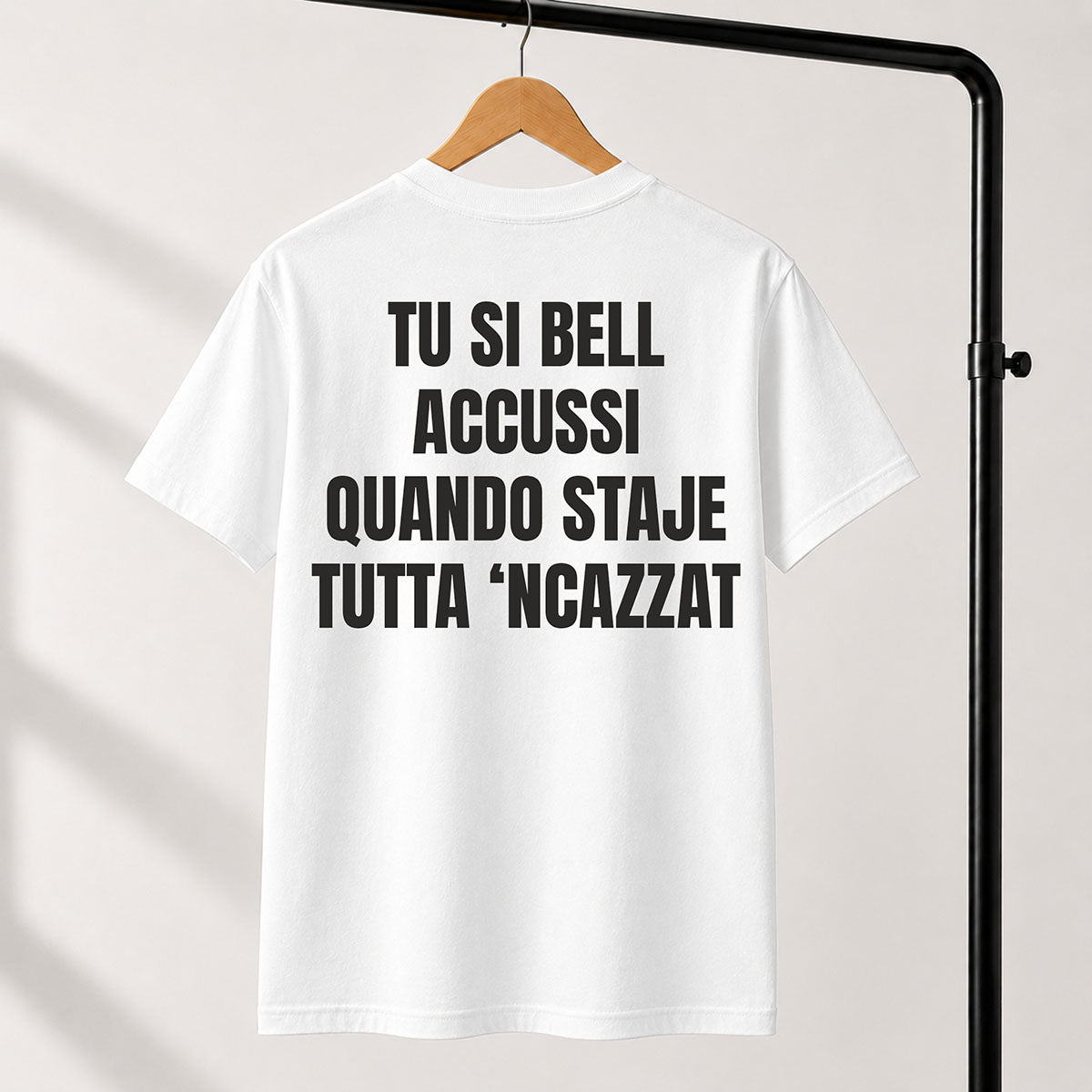 T-shirt Unisex 06 - TU SI BELL  ACCUSSI QUANDO STAJE  TUTTA ‘NCAZZAT