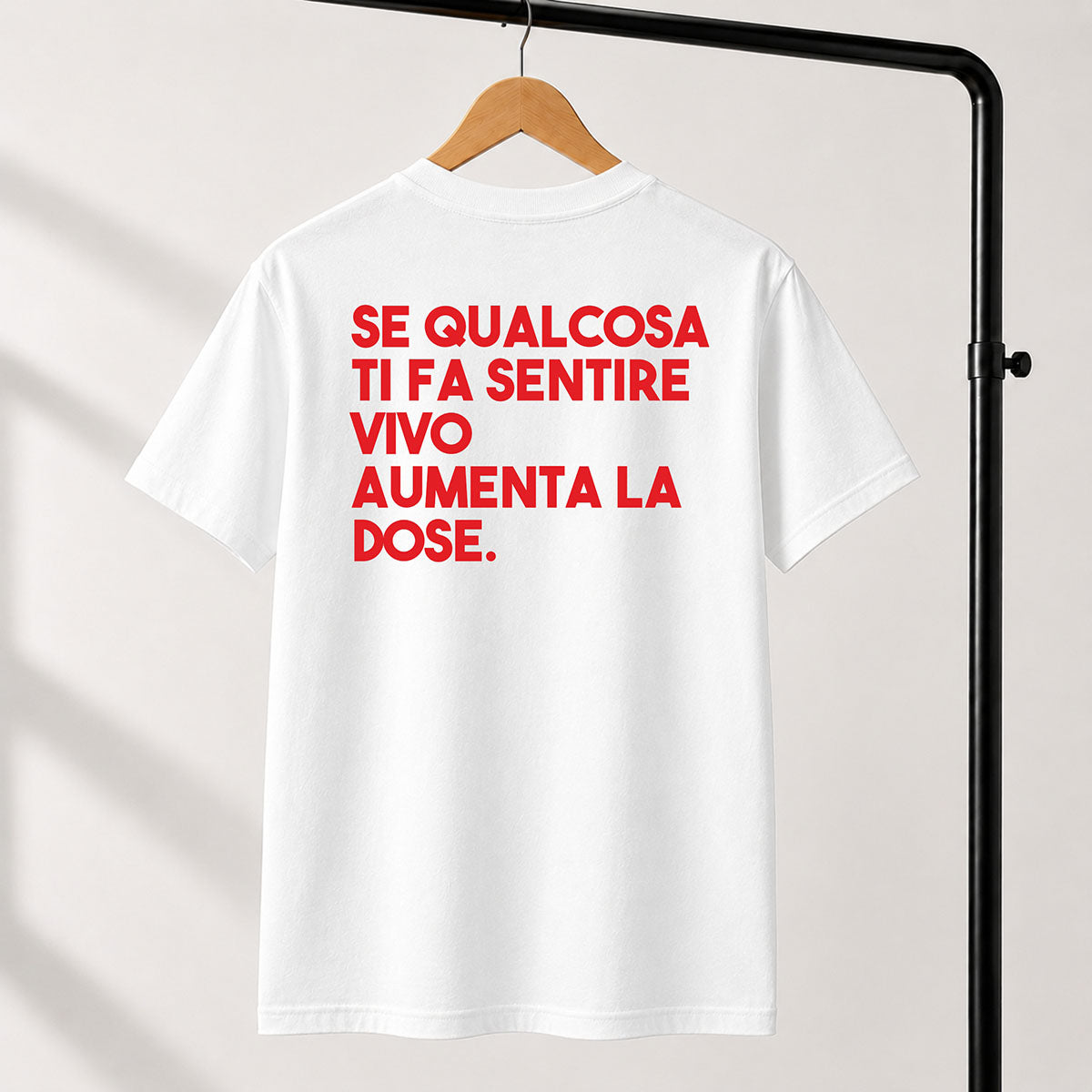T-shirt Unisex 15 - SE QUALCOSA TI FA SENTIRE VIVO AUMENTA LA DOSE