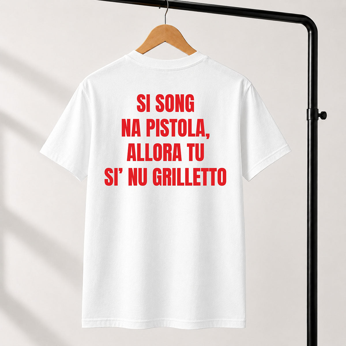 T-shirt Unisex 09 - SI SONG NA PISTOLA, ALLORA TU SI’ NU GRILLETTO