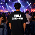 T-shirt Unisex 14 - VIVE FELIZ QUE TODO PASA