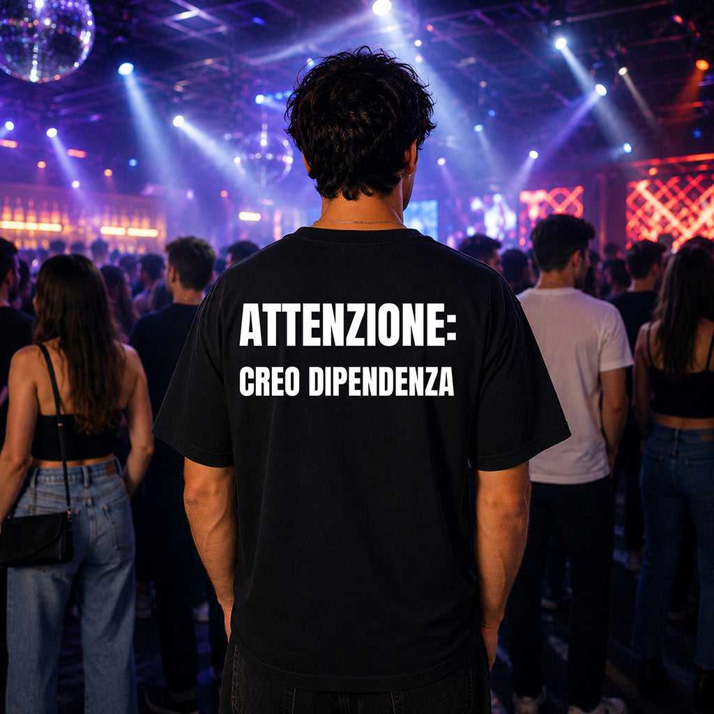 T-shirt Unisex 17 - ATTENZIONE: CREO DIPENDENZA