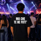 T-shirt Unisex 21 - MA CHE TE NE FOTT’