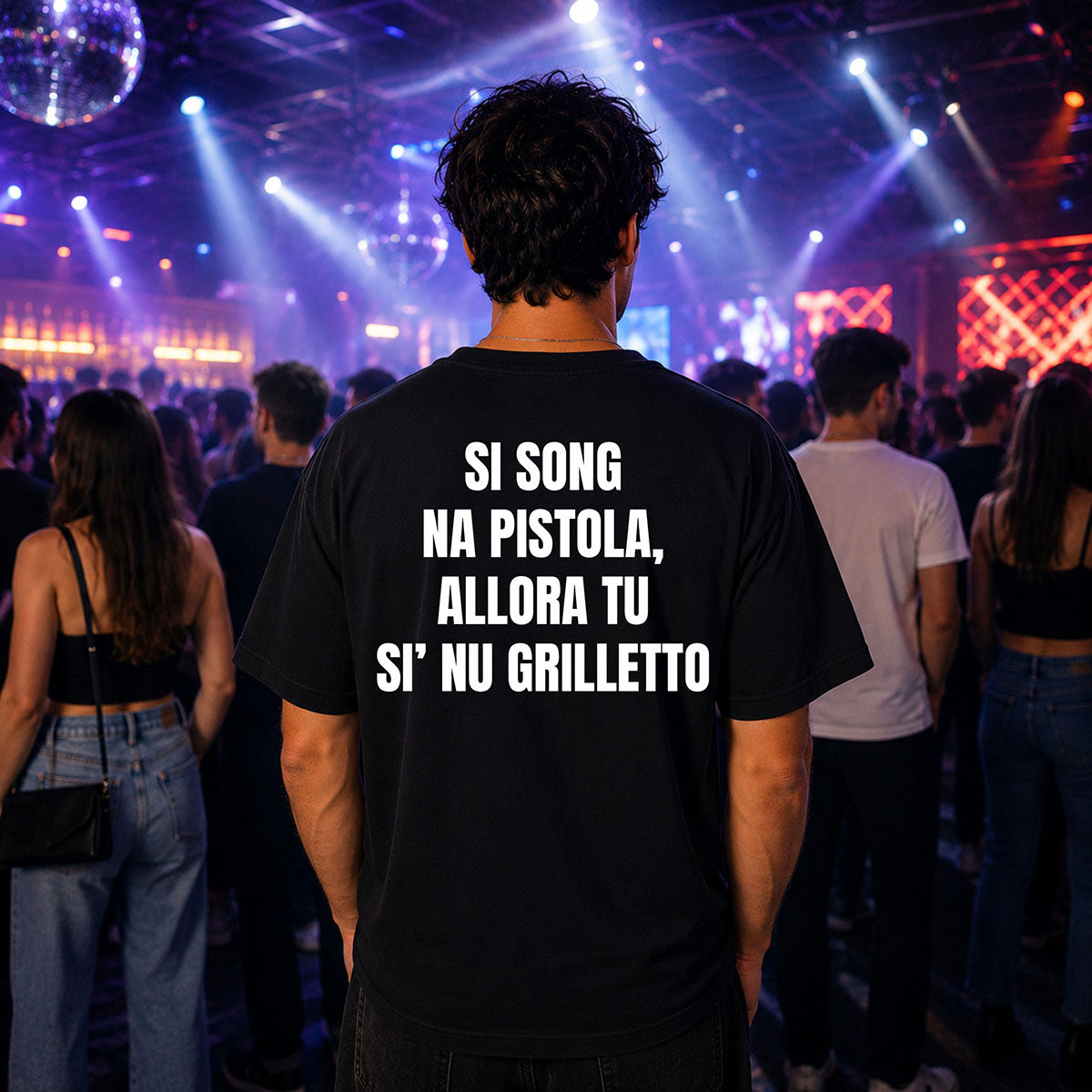 T-shirt Unisex 09 - SI SONG NA PISTOLA, ALLORA TU SI’ NU GRILLETTO
