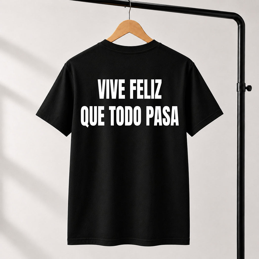 T-shirt Unisex 14 - VIVE FELIZ QUE TODO PASA