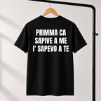 T-shirt Unisex 05 - PRIMMA CA  SAPIVE A ME  I’ SAPEVO A TE