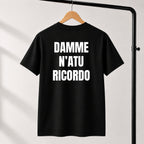 T-shirt Unisex 07 - DAMME  N’ATU  RICORDO